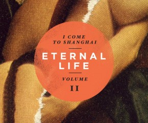 Spin Cycle: I Come To Shanghai's "Eternal Life Volume II"