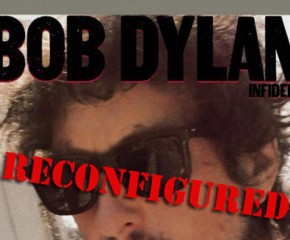 Reconfigured: Bob Dylan, "Infidels"