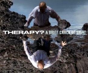 Spin Cycle: Therapy?'s "A Brief Crack Of Light"